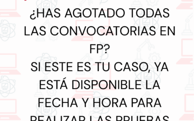 ¿Agotaste todas las convocatorias en FP?  Fecha y hora de realización de las pruebas
